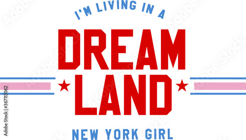 I'M LIVING IN A DREAMLAND ,varsity, slogan graphic for t-shirt, vector