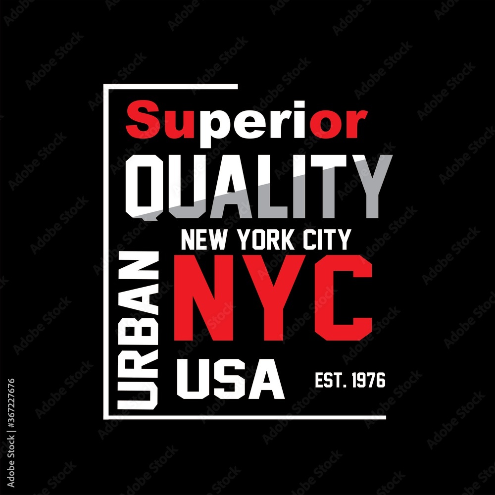 Superior Quality, New York city slogan graphic typography for print, t-shirt design, vector illustration style art