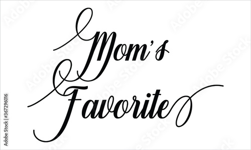 Mom’s Favorite Calligraphic Script Typography Cursive Black text lettering and phrase isolated on the White background 