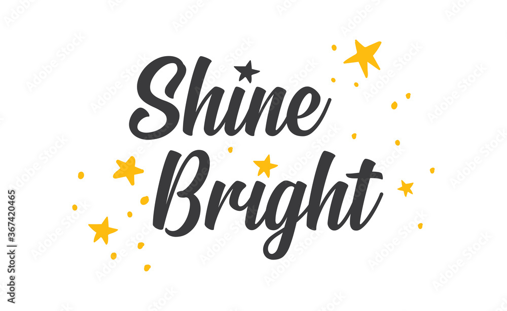 Shine bright quote lettering. Calligraphy inspiration graphic design typography element. Cute hand written vector sign letters. Shine bright quote lettering. Calligraphy inspiration graphic design typography element. Cute hand written vector sign letters.