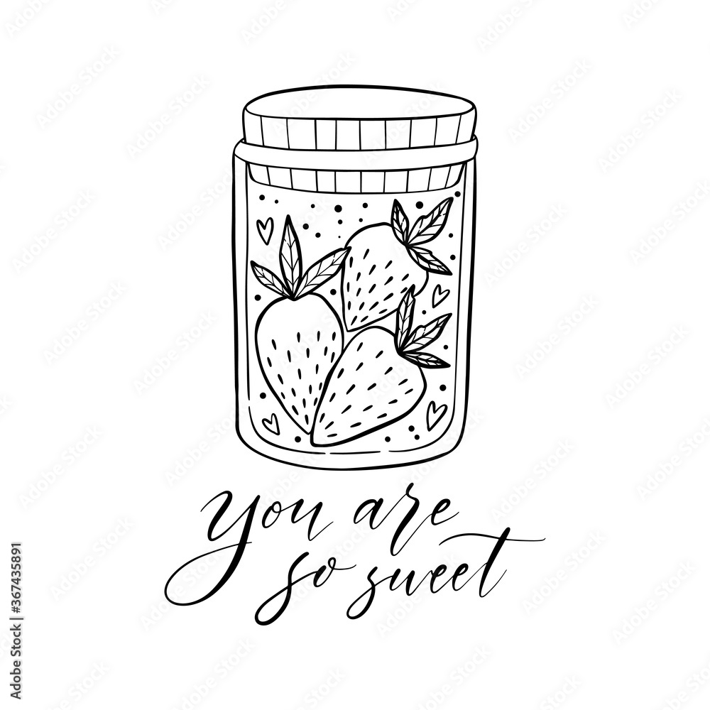 Strawberries in a jar. Hand drawn illustration with lettering phrase. You are so sweet. Strawberries in a jar. Hand drawn illustration with lettering phrase. You are so sweet.