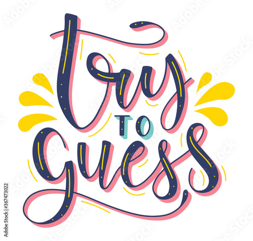 Try to guess - colored vector illustration. multicolored hand drawn calligraphy photo
