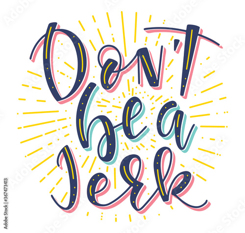 Don't be a Jerk, colored vector illustration. Multicolored text with sparks.