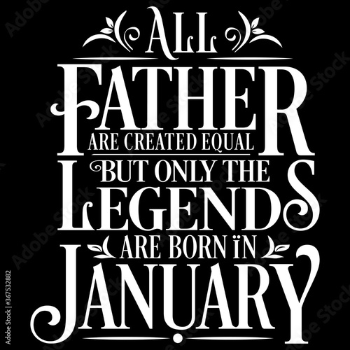 All Father are equal but legends are born in January   Birthday Vector