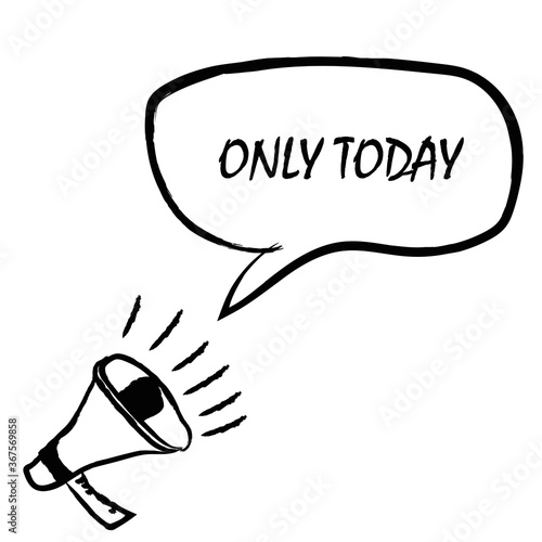 vector illustration of doodle megaphone with ONLY TODAY speech bubble with Loudspeaker.banner for marketing ,business and also advertising.