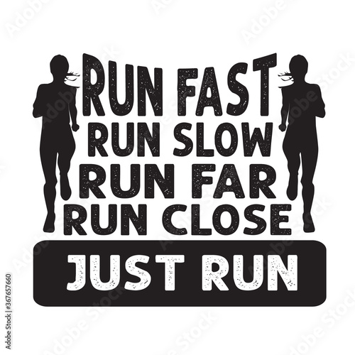 Running Quote good for poster. Run fast run slow run far run close just run