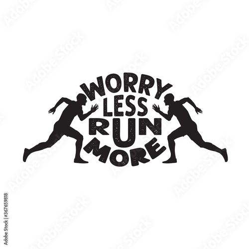 Running Quote good for poster. Worry less run more