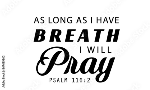 As long as I have Breath, Biblical Phrase, Typography for print or use as poster, card, flyer or T Shirt 