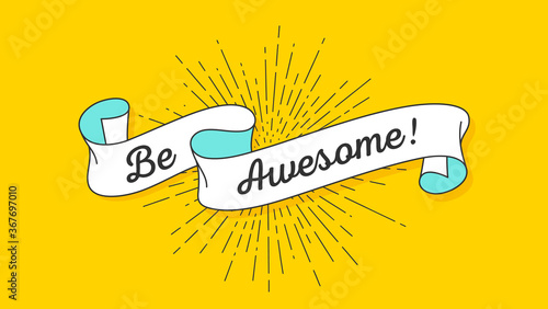 Be Awesome. Vintage ribbon with text Be Awesome. Colorful vintage banner with ribbon and light rays, sunburst. Hand-drawn element for design - banner, poster, gift card. Vector Illustration