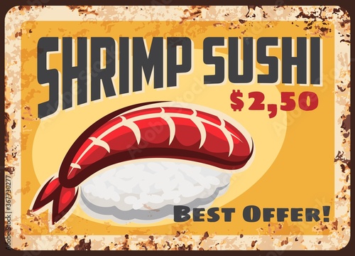 Shrimp sushi rusty metal plate, Japanese cuisine food vector menu retro vintage poster. Japanese sushi bar menu, seafood shrimp or prawn with rice and nori seaweed