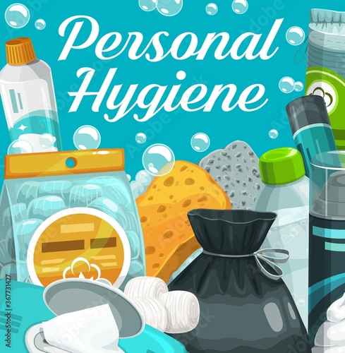 Personal hygiene poster, skin care and washing bath items, vector. Hygiene personal care toiletries products, bathroom soap and sponge, wet wipes and toothpaste cotton pads and shaving gel in bubbles