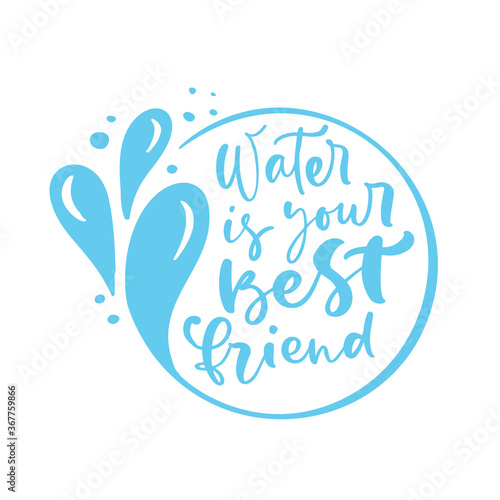 Water is your best friend Blue vector handwritten lettering quote with drops. Typography slogan. Hand sketched phrase. Healthy lifestyle, poster isolated on white, hydrate motivation