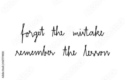 Forget the mistake Remember the lesson hand drawn lettering