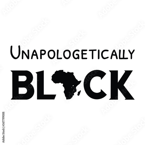 unapologetically black Vector saying. White isolate