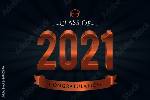 Class of 2021. Congrats Graduates. 3d lettering with Bronze and black color