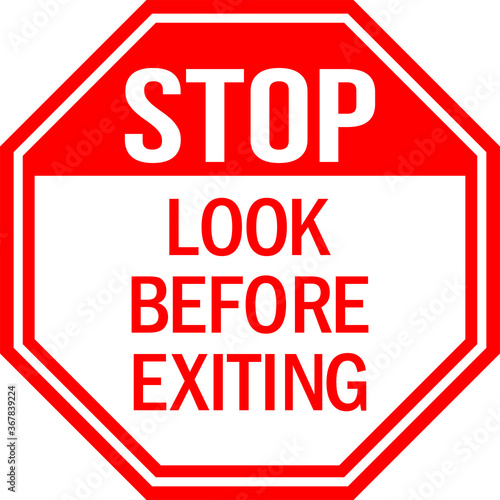 Look before exiting Stop Sign. Red background. Pedestrian road safety signs.
