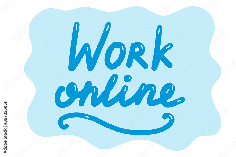 Work online, lettering calligraphy illustration. Home office, working from home. Freelance concept. Vector handwritten sticker with text isolated on white background for banners, templates, postcards. Work online, lettering calligraphy illustration. Home office, working from home. Freelance concept. Vector handwritten sticker with text isolated on white background for banners, templates, postcards.