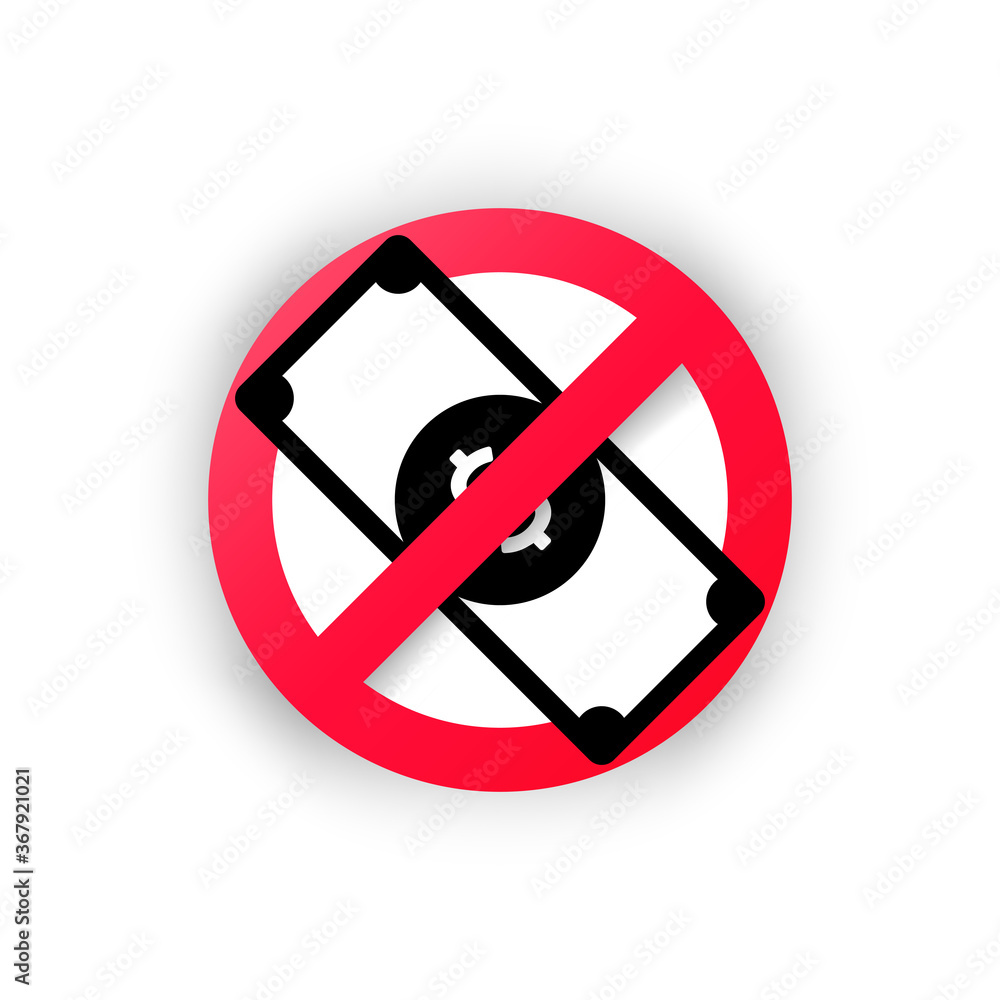 No money. Prohibition of money. Sign of caution do not use money. Vector on isolated white background. EPS 10 No money. Prohibition of money. Sign of caution do not use money. Vector on isolated white background. EPS 10