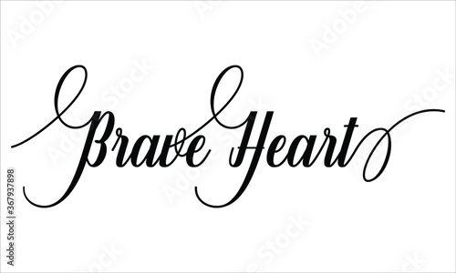 Brave Heart Script Calligraphy Cursive Typography Black text lettering and phrase isolated on the White background 