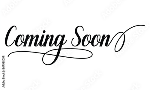 Coming Soon Script Calligraphy Cursive Typography Black text lettering and phrase isolated on the White background 