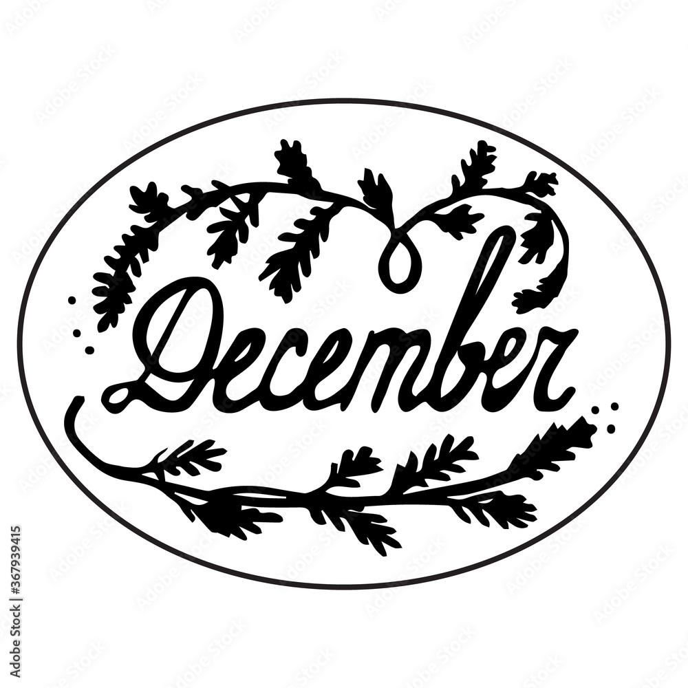 ector illustration of word December in ellipse with floral elements. Lettering Sticker for calendar, planner, bullet journal. Black and white hand drawing, isolated design on white background ector illustration of word December in ellipse with floral elements. Lettering Sticker for calendar, planner, bullet journal. Black and white hand drawing, isolated design on white background