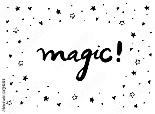 Cute border frame. Magic! Text message. Funny doodle poster. Amazing stars, hearts isolated. Hand drawn artwork. Black and white illustration. Ink, watercolor paint brush stroke