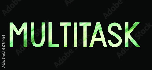 MULTITASK. Colorful isolated vector saying