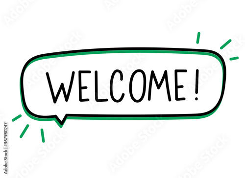 Welcome inscription. Handwritten lettering banner. Black vector text in speech bubble. Simple outline marker style. Imitation of conversation