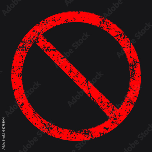 Prohibition symbol. No sign. Denied icon. Red forbidden or not allowed logo. painted grunge style texture. Vector illustration image. Isolated on black background.