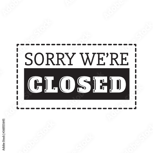 sorry we are closed label