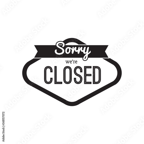 sorry we are closed label