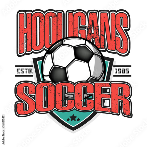 Soccer hooligans spirit. Soccer logo design template. Football emblem pattern. Vintage style on isolated background. Print on t-shirt graphics. Vector illustration