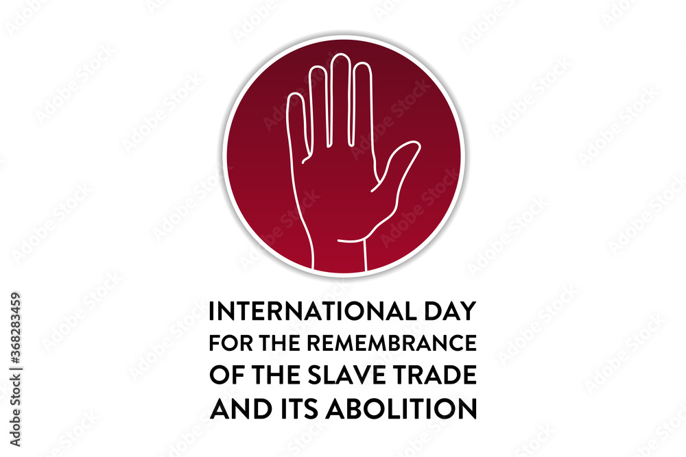 International Day for the Remembrance of the Slave Trade and its Abolition. August 23. Template for background, banner, card, poster with text inscription. Vector EPS10 illustration. International Day for the Remembrance of the Slave Trade and its Abolition. August 23. Template for background, banner, card, poster with text inscription. Vector EPS10 illustration.