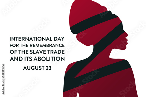 International Day for the Remembrance of the Slave Trade and its Abolition. August 23. Template for background, banner, card, poster with text inscription. Vector EPS10 illustration.