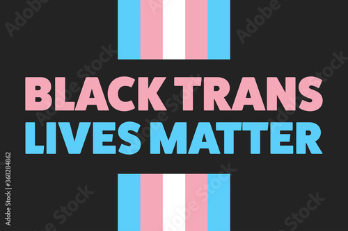 Black trans lives matter concept. Template for background, banner, card, poster with text inscription. Vector EPS10 illustration.