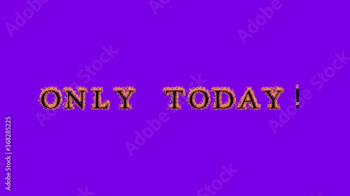 only today! fire text effect violet background. animated text effect with high visual impact. letter and text effect. Alpha Matte. 