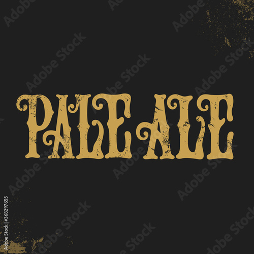 Pale Ale - light beer of a bronze hue, which contains a small amount of carbon dioxide. Most often Matures in bottles. It has a bitter-spicy taste. Pale Ale handwritten lettering.