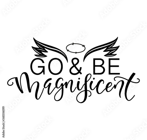 Wallpaper Mural Go and be magnificent, black text with wings and halo - vector illustration isolated on white background. Torontodigital.ca