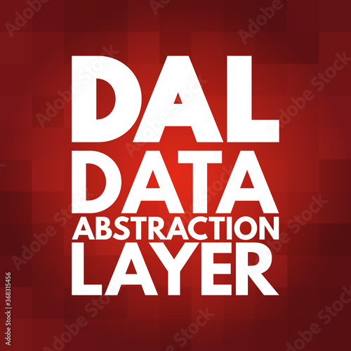 DAL - Data Abstraction Layer acronym, technology concept background