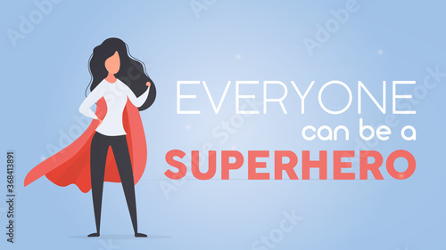 Everyone can be a superhero banner. Girl with a red cloak. Superhero woman. Successful person concept. Vector.