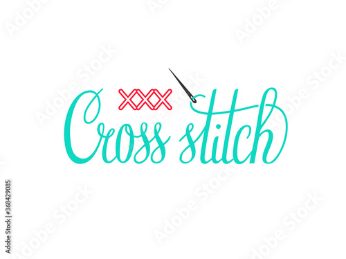 Cross stitch hand drawn lettering. Vector needle and cross-stitch of thread.