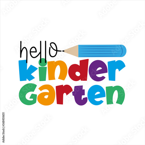 Hello Kindergarten - First day of School greeting text with pencil. Good for T shirt print, Childhood, poster, greeting card, banner, cover design.