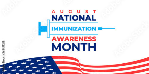 National Immunization Awareness Month. Observed in August with the United States. Vector banner, poster, card for social networks and media. Text with the flag of America and a syringe.