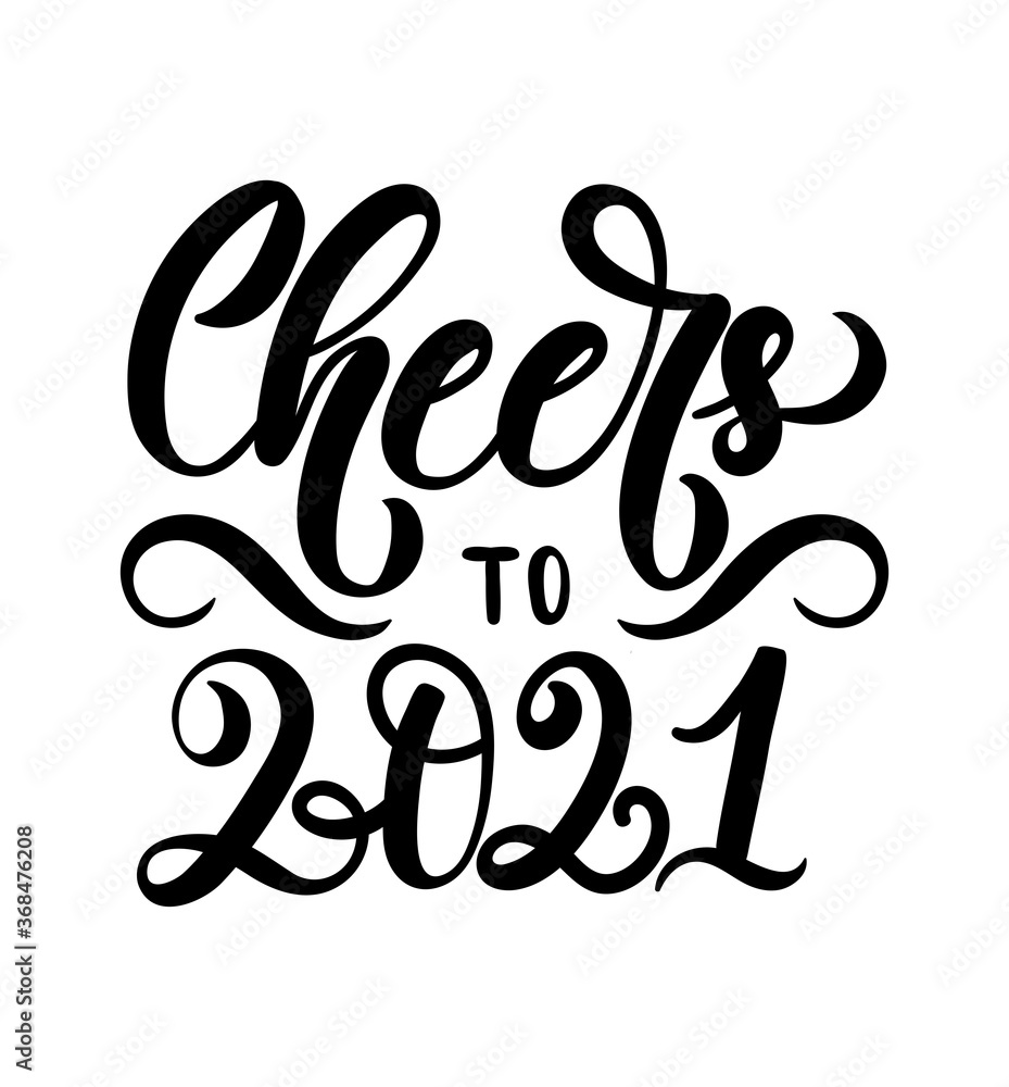 Cheers to 2021 lettering inscription isolated on white background. Happy New year hand drawn design template for greeting cards, invitations, poster, calendars etc Vector illustration Cheers to 2021 lettering inscription isolated on white background. Happy New year hand drawn design template for greeting cards, invitations, poster, calendars etc Vector illustration