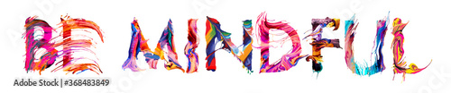 BE MINDFUL - brush paint colorful banner concept