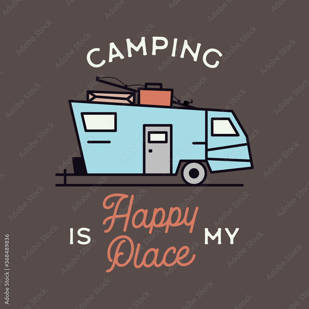 Camping adventure logo emblem illustration design. Vintage Outdoor label with RV trailer and text - Camping is my Happy Place. Unusual linear hipster lifestyle fashion sticker. Stock vector. - obrazy, fototapety, plakaty 