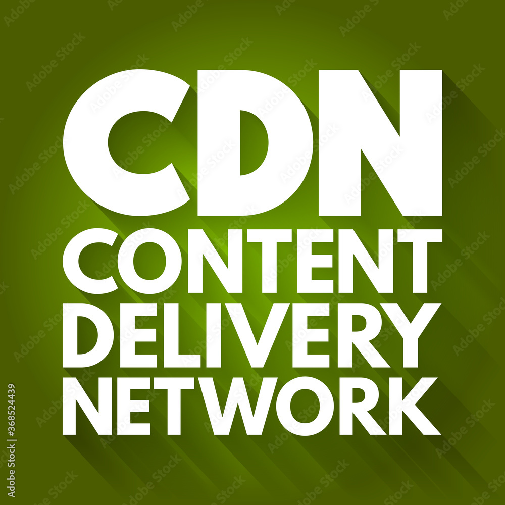 CDN - Content Delivery Network acronym, technology concept background CDN - Content Delivery Network acronym, technology concept background