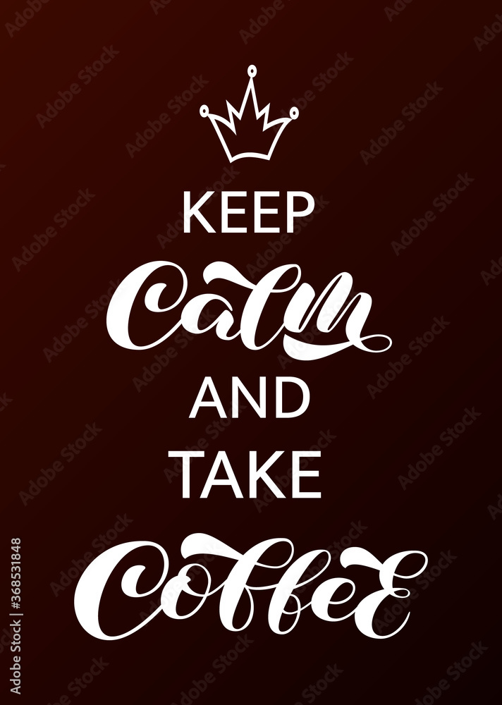 Obraz premium Keep Calm and take Coffee brush lettering. Vector stock illustration for banner or poster