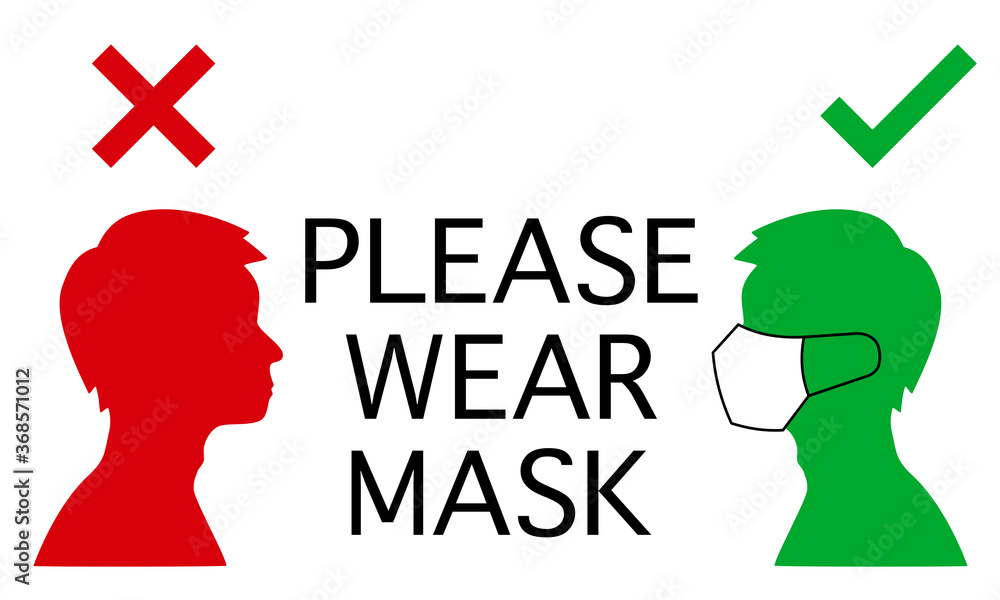 An announcement with PLEASE WEAR MASK and 2 persons icon. One is wearing protective mask, one isn’t. Graphic design  for a banner or poster for hospital, office, school, restaurant or any public areas
