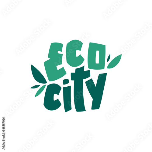 Eco city hand lettering  great design for any purposes. Isolated vector illustration. Typography emblem. Architecture concept. Urban style logotype. Logo illustration on white background